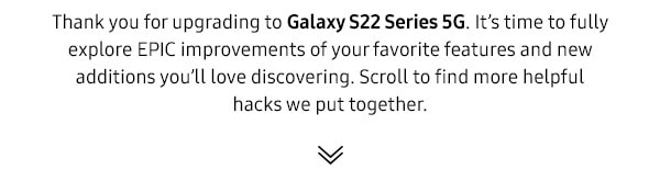 Thank you for upgrading to Galaxy S22 Series 5G