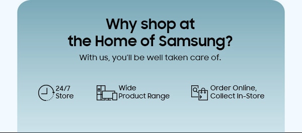 Why shop at the Home of Samsung?