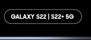 Galaxy S22 | S22+ 5G