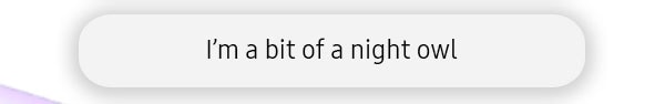 I'm a bit of night owl