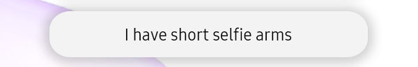 I have short selfie arms
