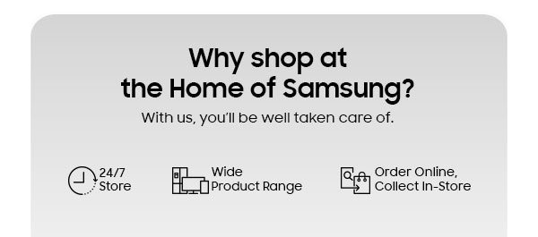 Why shop at the Home of Samsung?
