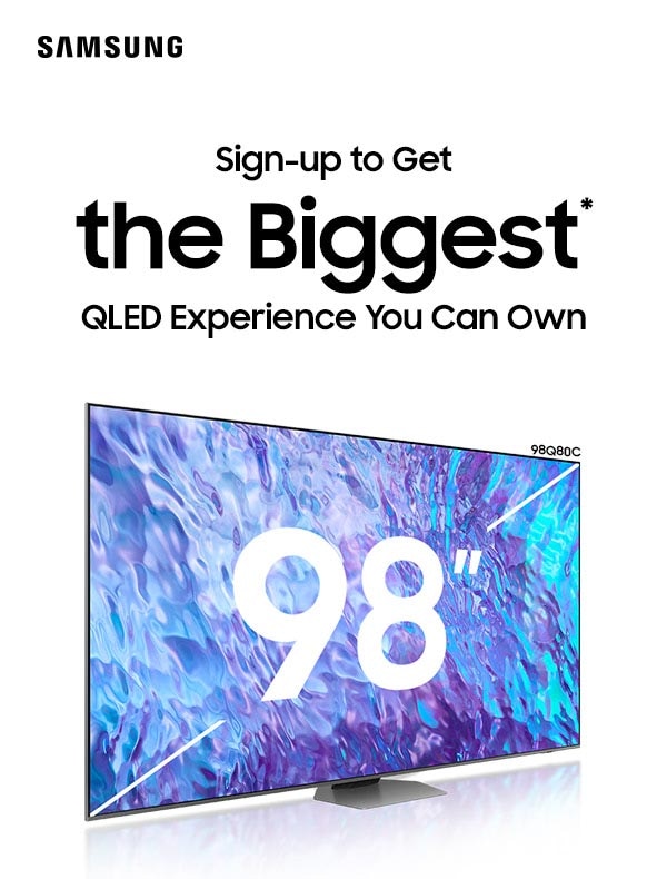 Sign-up to Get the Biggest QLED Experience You Can Own
