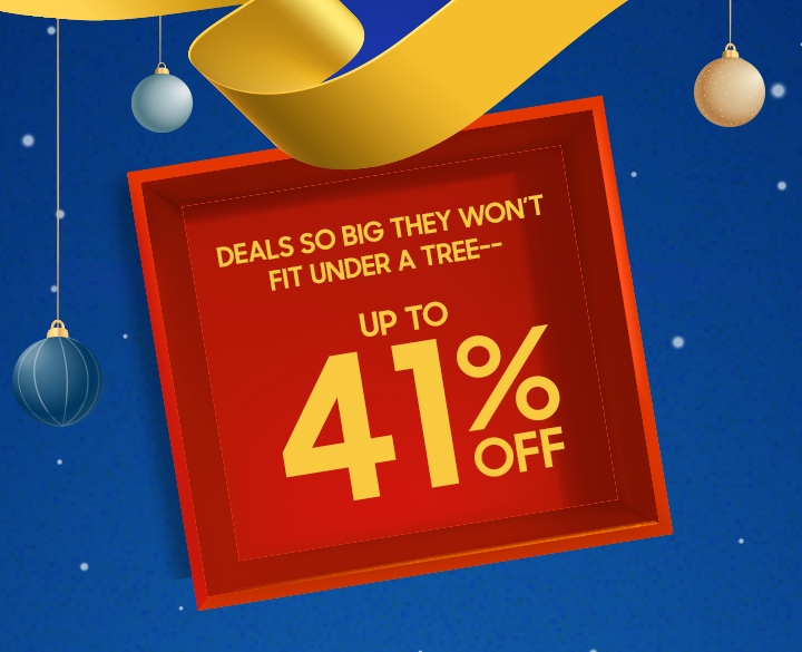 DEALS SO BIG THEY WON'T FIT UNDER A TREE-- UP TO 40% OFF