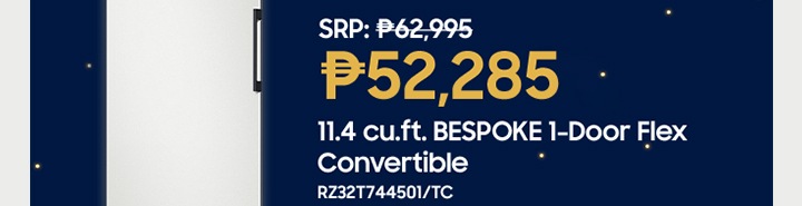 SRP: P62,995 P52,285 11.4 cu. ft. BESPOKE 1-Door Flex Convertible 