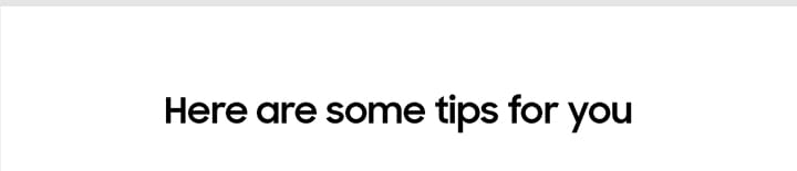 Here are some tips for you