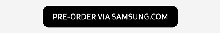 PRE-ORDER VIA SAMSUNG.COM button