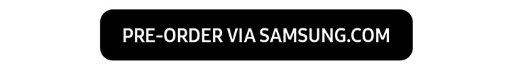 PRE-ORDER VIA SAMSUNG.COM button