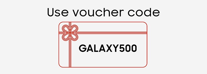 Use voucher code GALAXY500