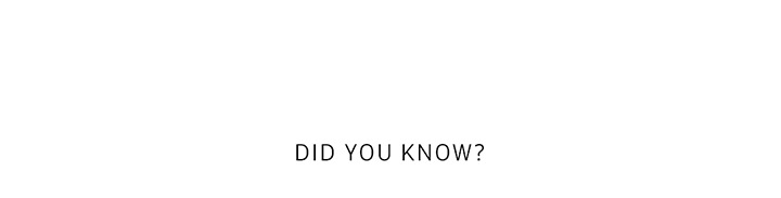 DID YOU KNOW?