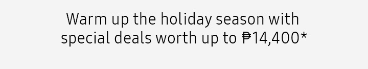 Warm up hte holiday season with special deals worth up to P14,400*