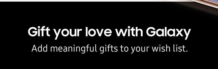 Gift your love with Galaxy