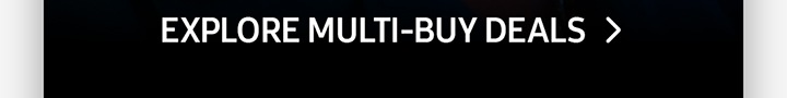 EXPLORE MULTI-BUY DEALS button