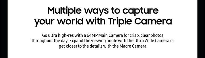 Multiple ways to capture your world with Triple Camera