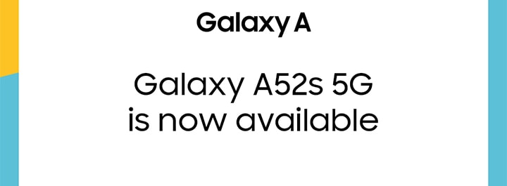 Galaxy A Galaxy A52s in now available