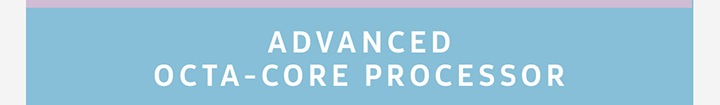 ADVANCED OCTA-CORE PRECESSOR