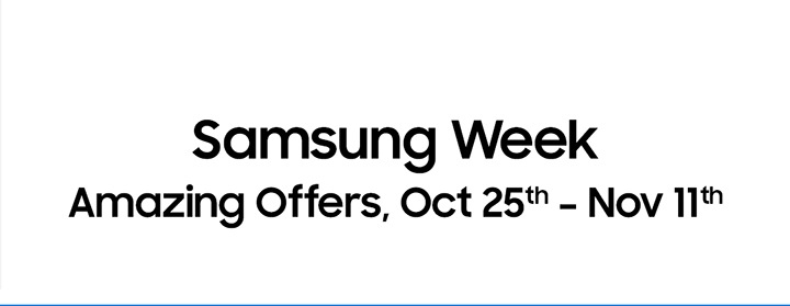 Samsung Week Amazing Offers, Oct 25th - Nov 11