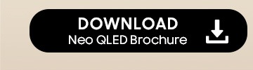 DOWNLOAD Neo QLED Brochure button