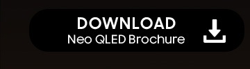 DOWNLOAD Neo QLED Brochure button