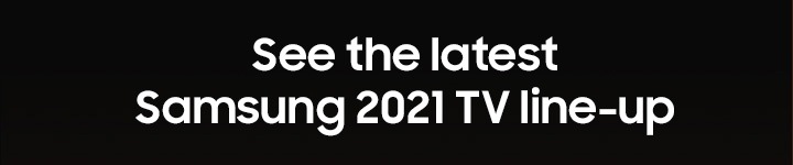 See the latest Samsung 2021 TV line-up