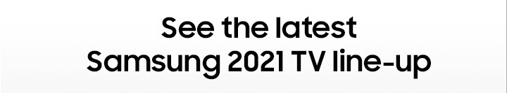 See the latest Samsung 2021 TV line-up