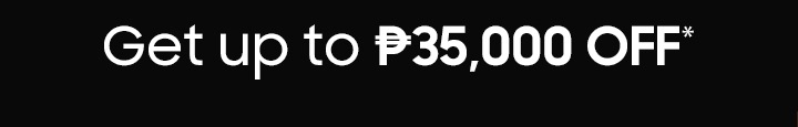 Get up to P35,000 OFF*