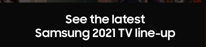 See the latest Samsung 2021 TV line-up
