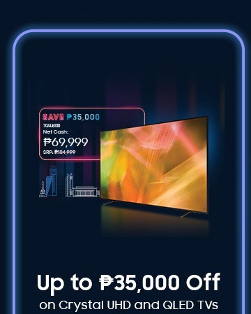 Up to Php 35,000 Off on Cyrstal UHD and QLED TVs
