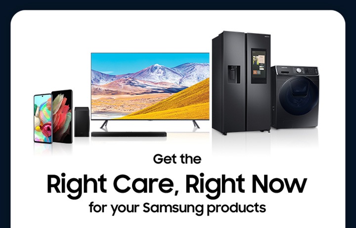 Right care, right now for your Samsung products