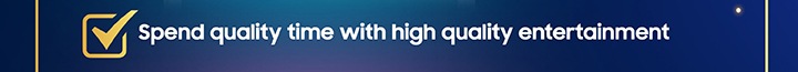 Spend quality time with high qaulity entertainment