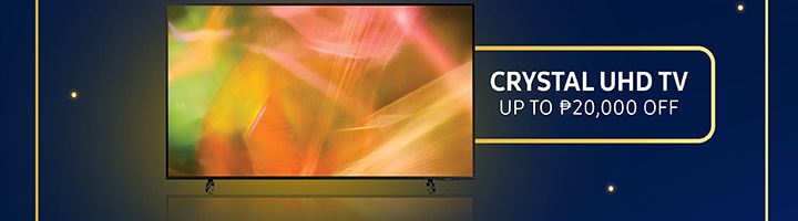 CRYSTAL UHD TV UP TO P20,000 OFF