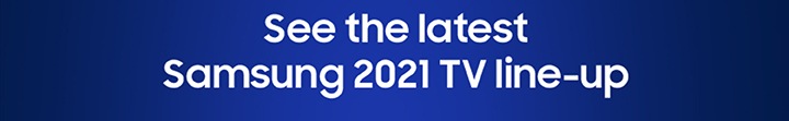 See the latest Samsung 2021 TV line-up 