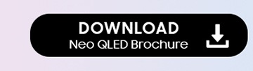 DOWNLOAD Neo QLED Brochure button