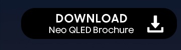 DOWNLOAD Neo QLED Brochure button