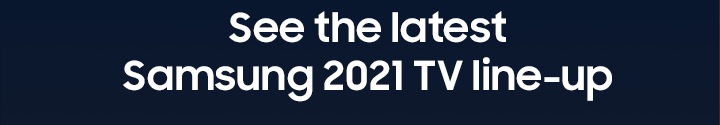See the latest Samsung 2021 TV line-up