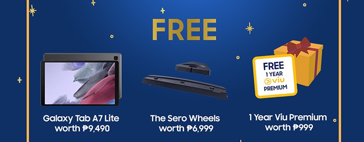 Galaxy Tab A7 Lite worth P9,490 The Sero Wheels worth P6,999 1 Year Viu Premium worth P999