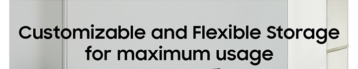 Customizable and Flexible Storage for maximum usage