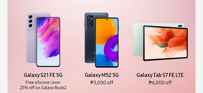 Galaxy S21 FE 5G Free silicone cover 25% off on Galaxy Buds2 Galaxy M52 5G ₱3,000 off Galaxy Tab S7 FE LTE ₱6,000 off