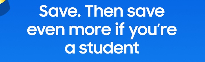 Save. Then save even more if you're a student