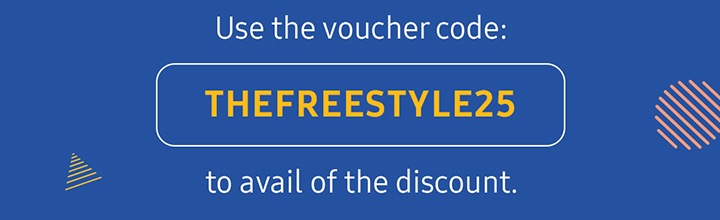 Use the voucher code: THEFREESTYLE25 to avail of the discount.