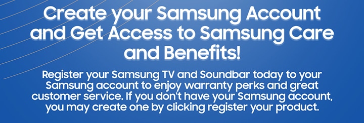 Create your Samsung Account and Get Access to Samsung Care and Benefits! ....