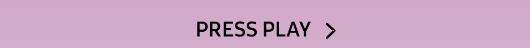 PRESS PLAY button