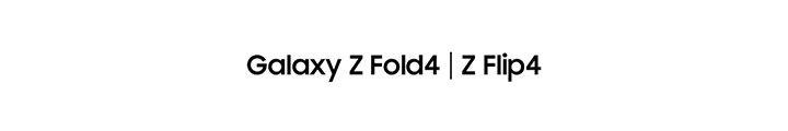 Galaxy Z Fold4 | Z Flip4