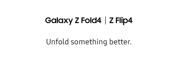 Galaxy Z Fold4 | Z Flip4 Unfold something better.
