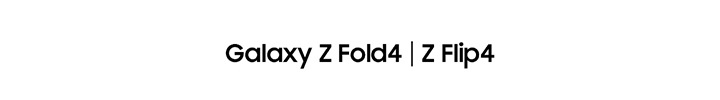 Galaxy Z Fold4 | Z Flip4
