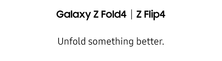 Galaxy Z Fold4 | Z Flip4 Unfold something better.