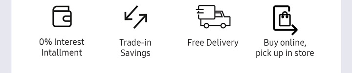 0% Interesrt Installment Trade-in Savings Free Delivery Buy online, pick-up in store