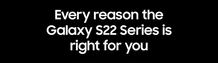 Every reason the Galaxy S22 Series is right for you
