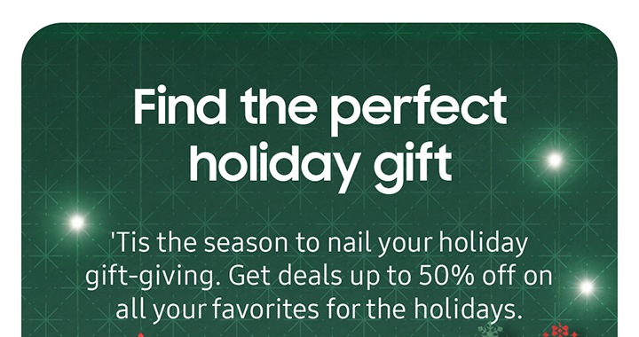 Find the perfect holiday gift Tis the season to nail your holiday gift-giving. Get deals up to 50% off on all your favorites for the holidays.