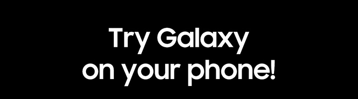 Try Galaxy on your phone!